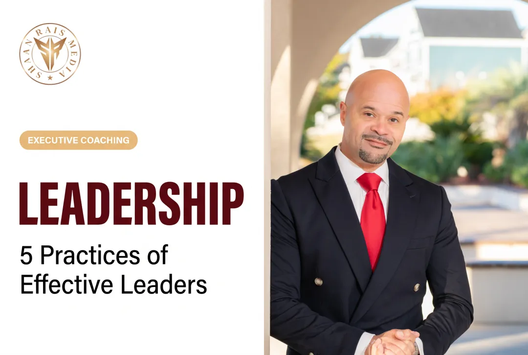 Leadership: 5 Practices of Effective Leaders