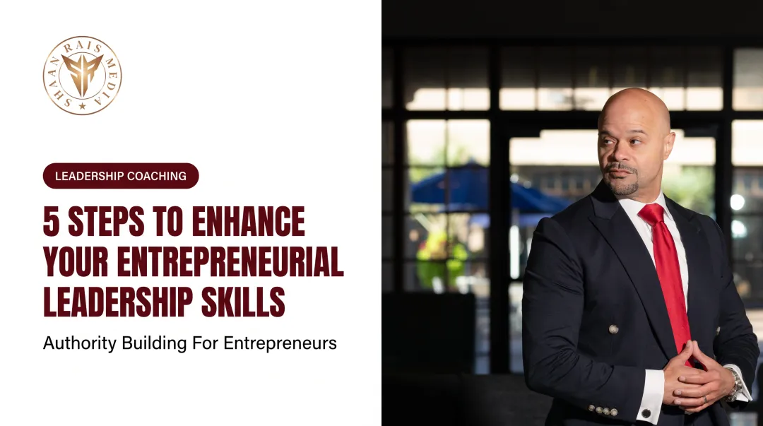 5 Steps To Enhance Your Entrepreneurial Leadership Skills