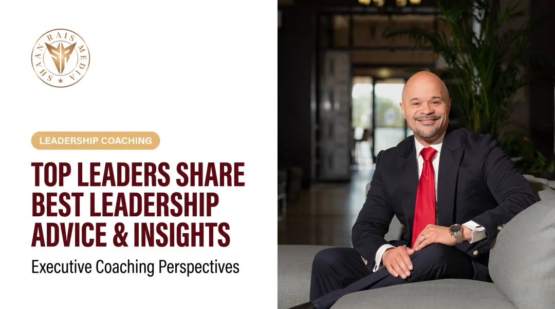Top Leaders Share Best Leadership Advice &amp; Insights