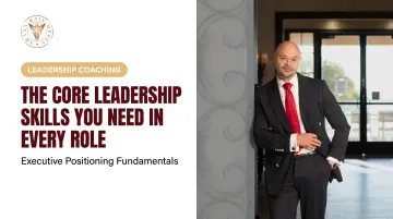 The Core Leadership Skills You Need in Every Role