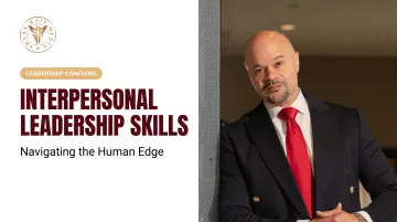 Interpersonal Leadership Skills: Navigating the Human Edge