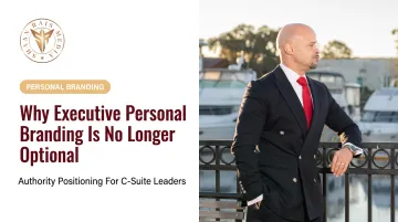 Why Executive Personal Branding Is No Longer Optional