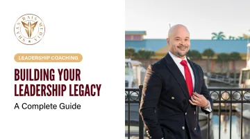 Building Your Leadership Legacy: A Complete Guide