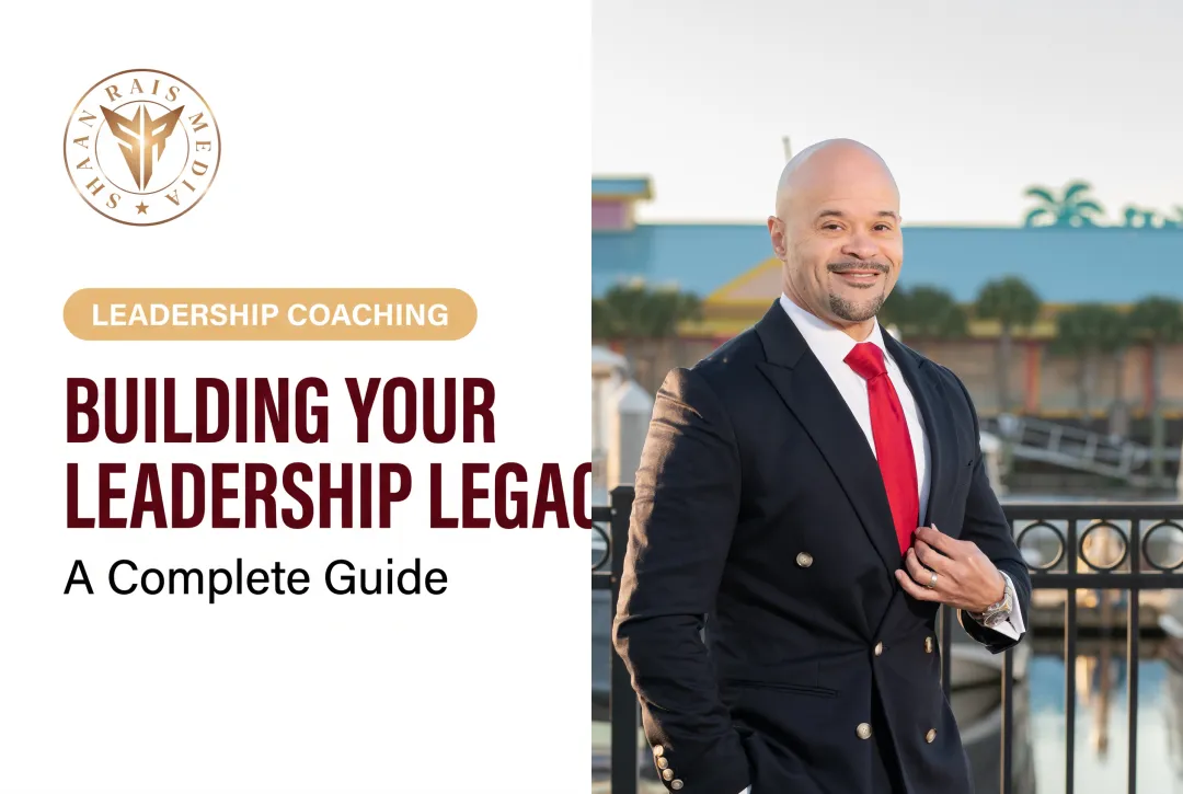 Building Your Leadership Legacy: A Complete Guide