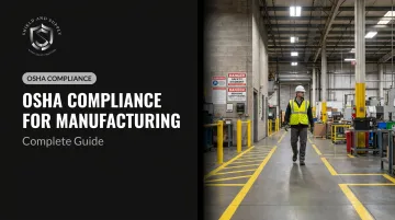 OSHA Compliance for Manufacturing: Complete Guide