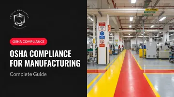 OSHA Compliance for Manufacturing: Complete Guide