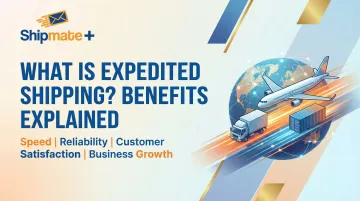 What Is Expedited Shipping? Benefits Explained