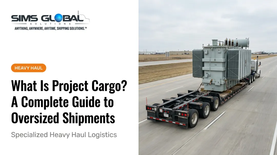 What Is Project Cargo? A Complete Guide to Oversized Shipments
