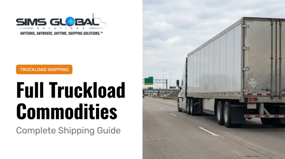 Full Truckload Commodities: Complete Shipping Guide