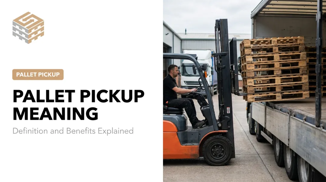 Pallet Pickup Meaning: Definition and Benefits Explained