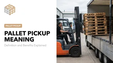 Pallet Pickup Meaning: Definition and Benefits Explained