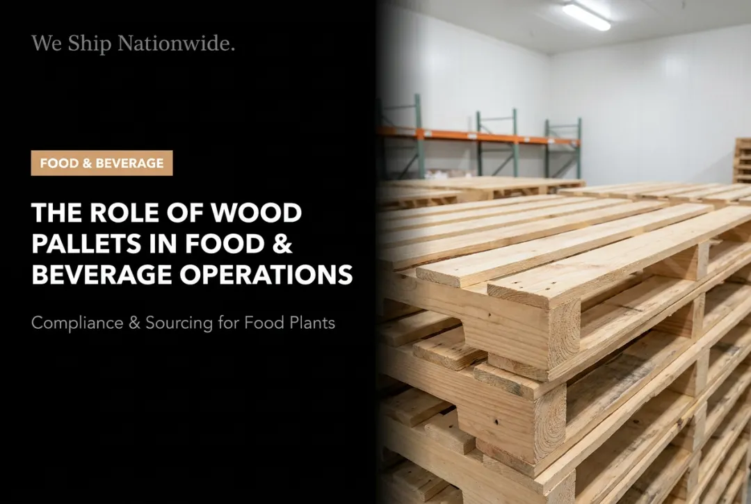 The Role of Wood Pallets in Food & Beverage Operations