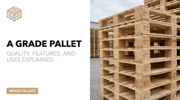 A Grade Pallet: Quality, Features, and Uses Explained