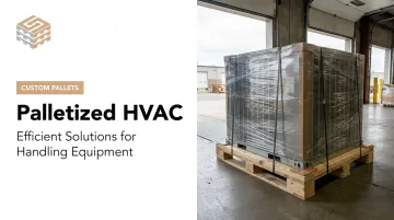 Palletized HVAC: Efficient Solutions for Handling Equipment