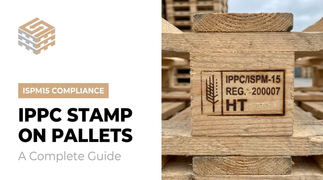 IPPC Stamp on Pallets: A Complere Guide