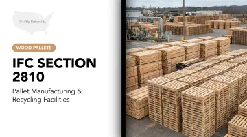 IFC Section 2810: Pallet Manufacturing & Recycling Facilities