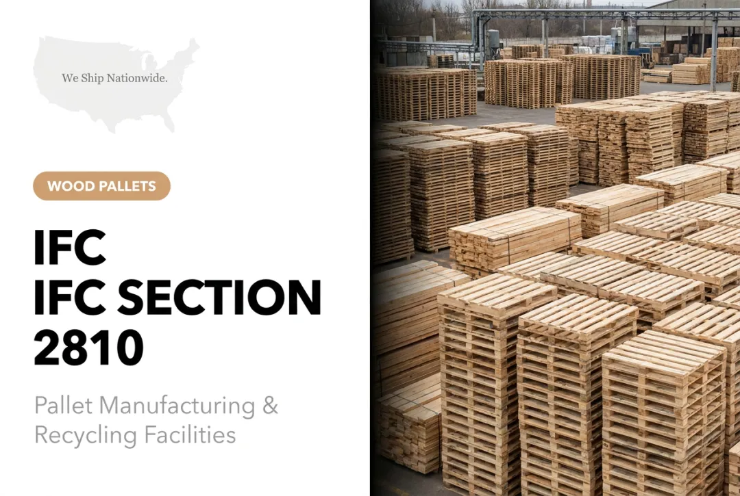 IFC Section 2810: Pallet Manufacturing & Recycling Facilities