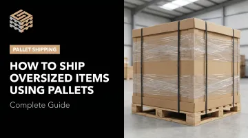 How to Ship Oversized Items Using Pallets: Complete Guide