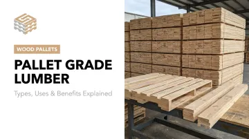 Pallet Grade Lumber: Types, Uses &amp; Benefits Explained