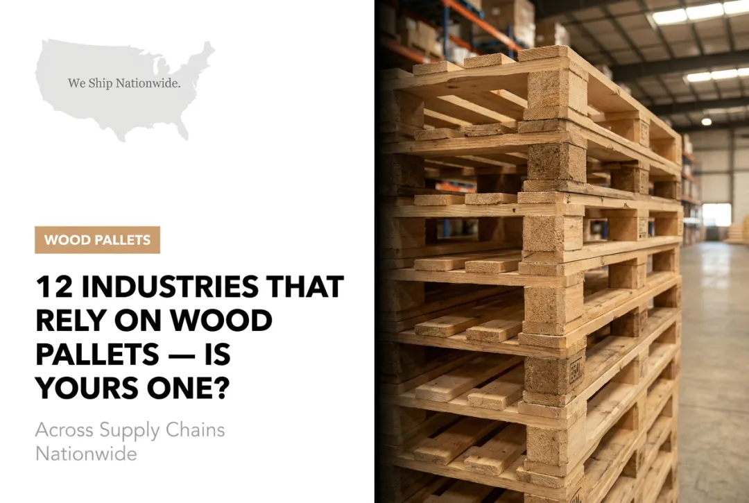 12 Industries That Rely on Wood Pallets — Is Yours One?