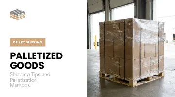 Palletized Goods: Shipping Tips and Palletization Methods
