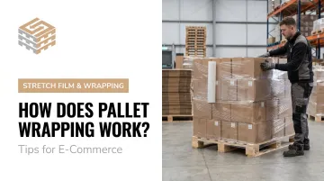 How Does Pallet Wrapping Work? Tips for E-Commerce