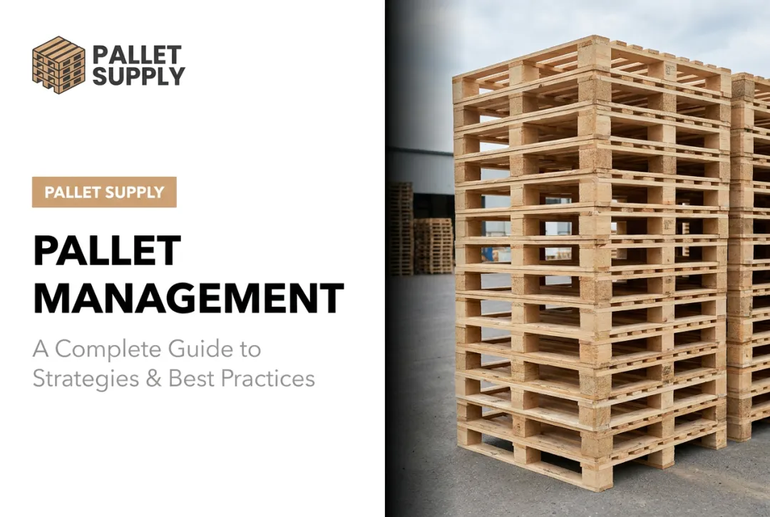 Pallet Management: A Complete Guide to Strategies & Best Practices