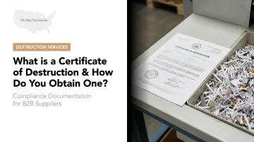 What is a Certificate of Destruction &amp; How Do You Obtain One?