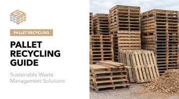 Pallet Recycling Guide: Sustainable Waste Management Solutions