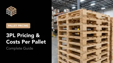 3PL Pricing & Costs Per Pallet: Complete Guide