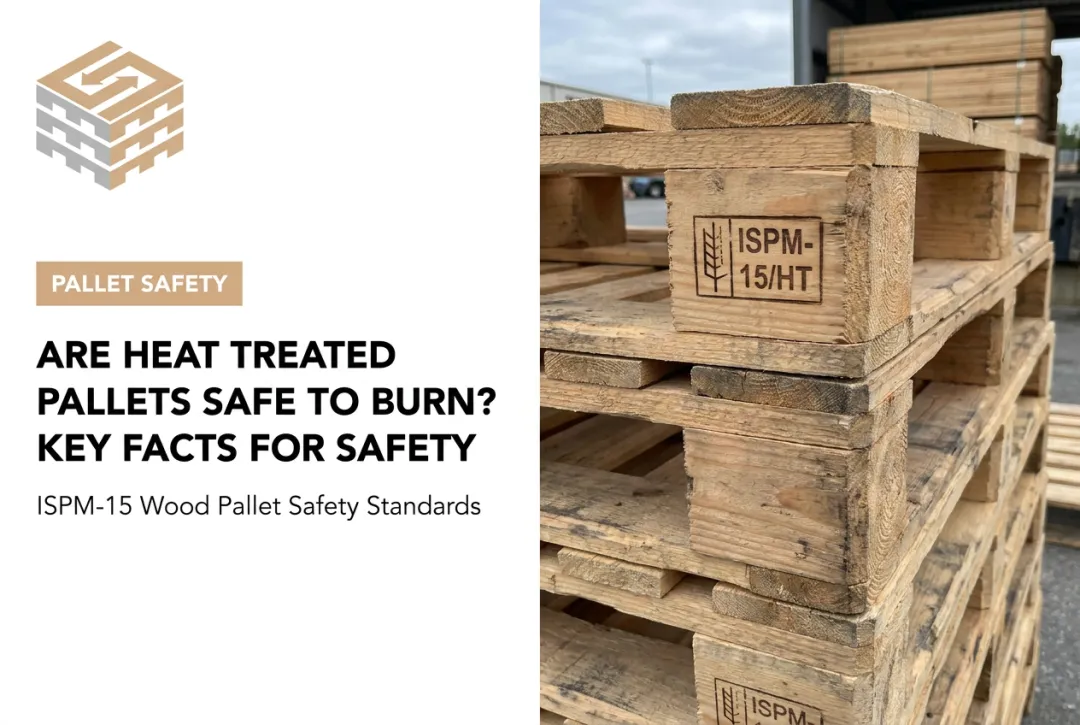 Are Heat Treated Pallets Safe to Burn? Key Facts for Safety
