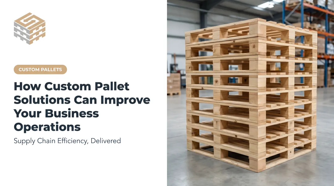 How Custom Pallet Solutions Can Improve Your Business Operations