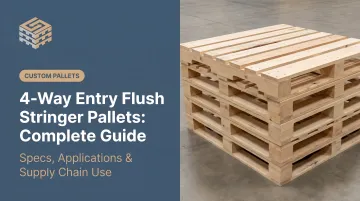 4-Way Entry Flush Stringer Pallets: Complete Guide