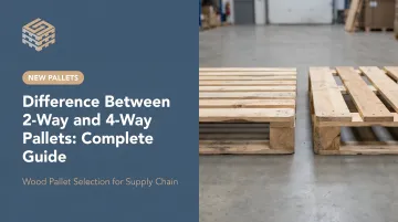 Difference Between 2-Way and 4-Way Pallets: Complete Guide