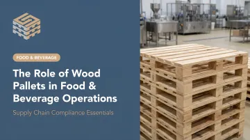The Role of Wood Pallets in Food & Beverage Operations