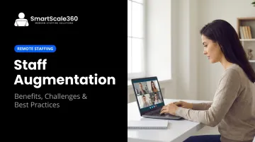 Staff Augmentation: Benefits, Challenges & Best Practices