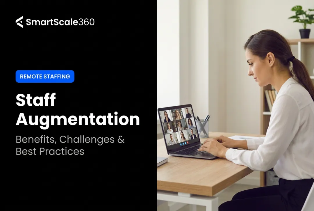 Staff Augmentation: Benefits, Challenges & Best Practices