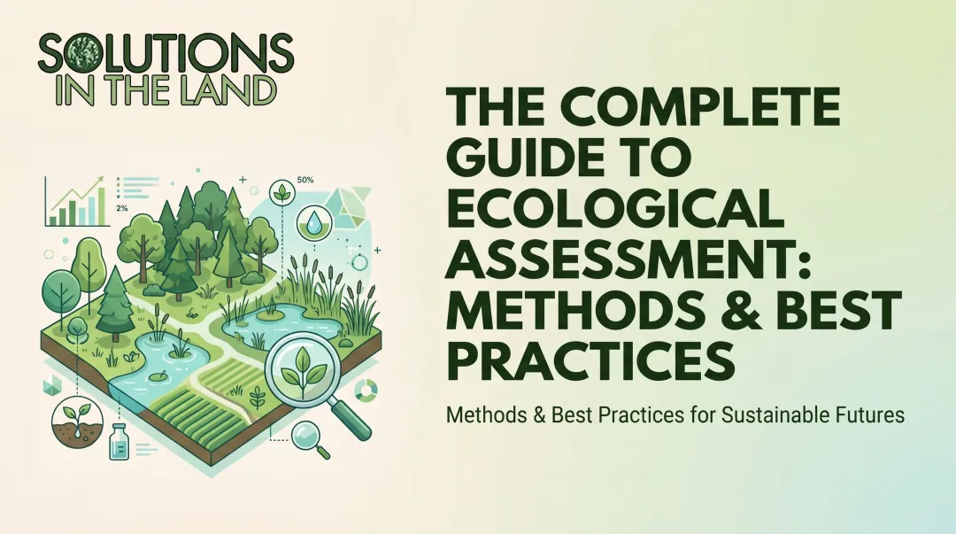 The Complete Guide to Ecological Assessment: Methods & Best Practices
