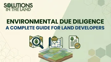 Environmental Due Diligence: A Complete Guide for Land Developers