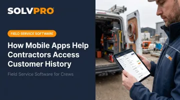 How Mobile Apps Help Contractors Access Customer History
