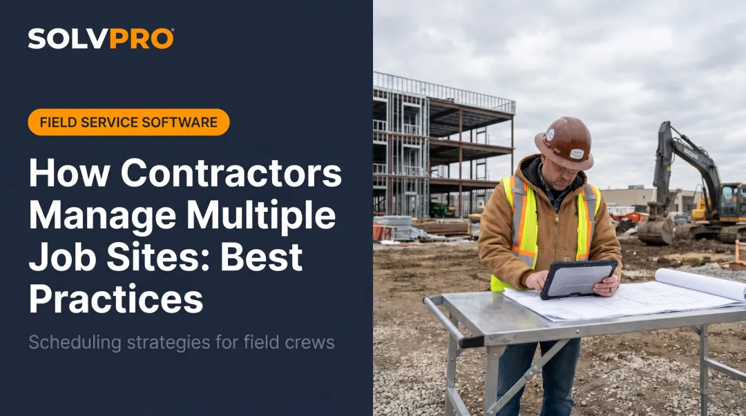 How Contractors Manage Multiple Job Sites: Best Practices