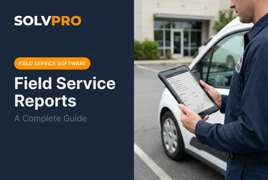 Field Service Reports: A Complete Guide