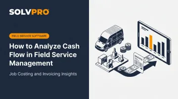 How to Analyze Cash Flow in Field Service Management