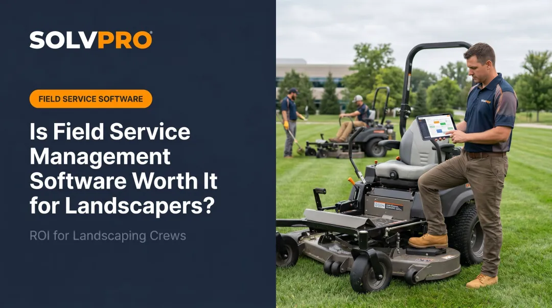 Is Field Service Management Software Worth It for Landscapers?