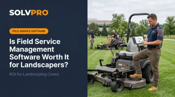 Is Field Service Management Software Worth It for Landscapers?