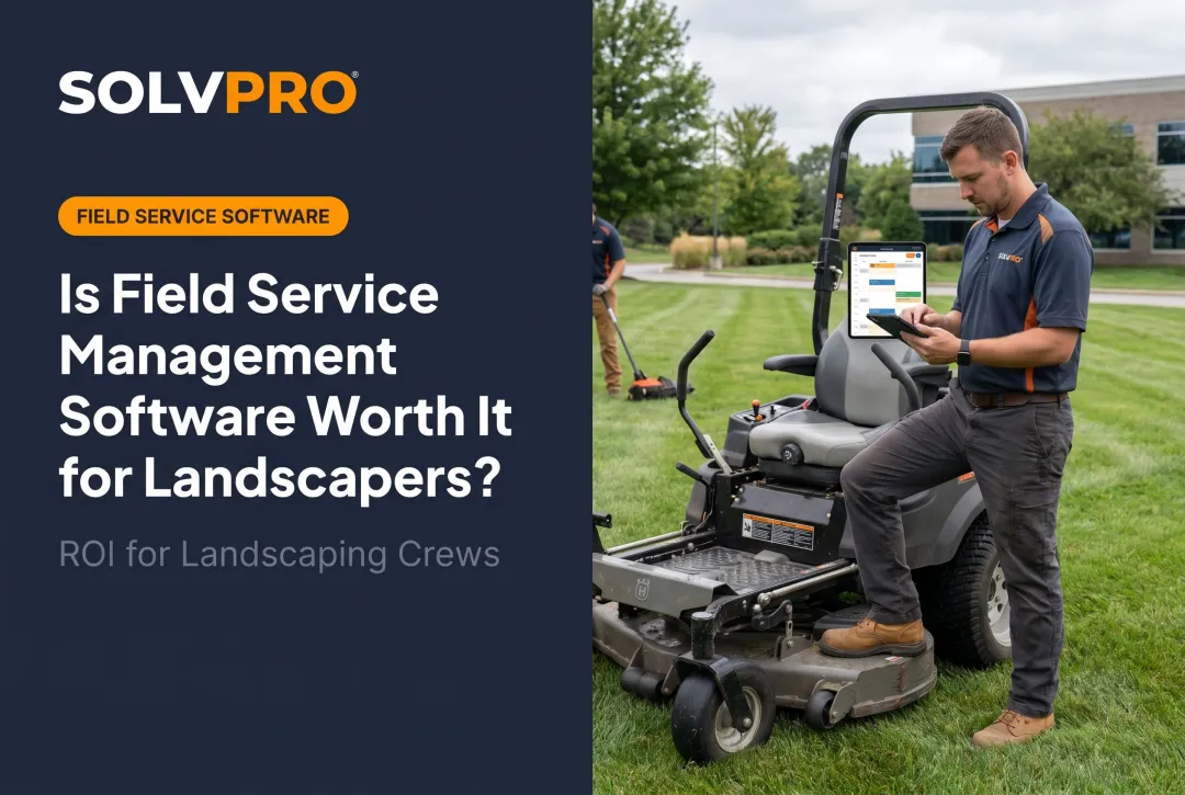 Is Field Service Management Software Worth It for Landscapers?