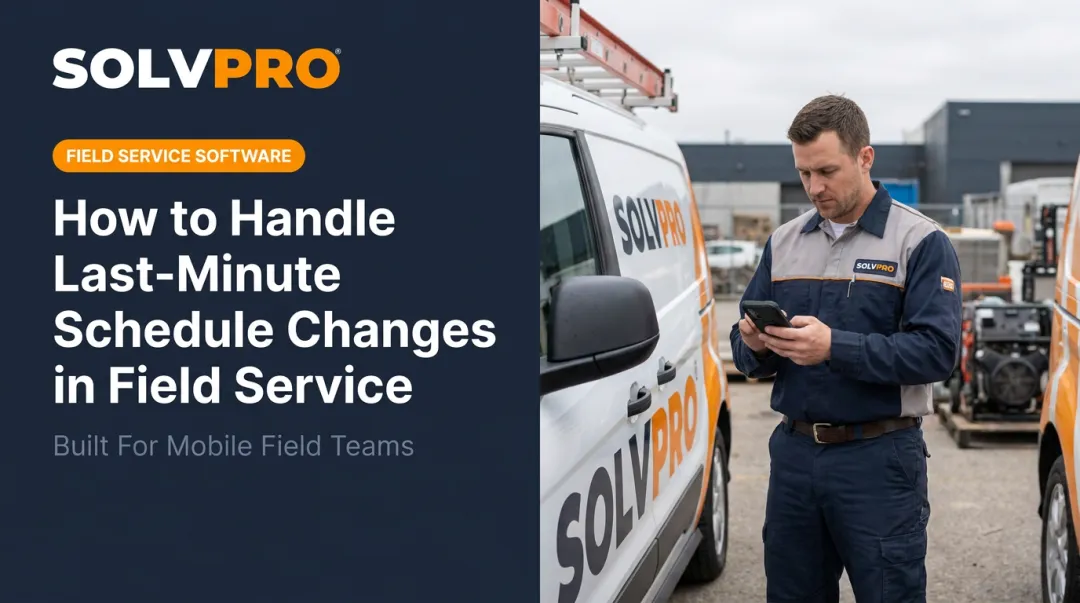How to Handle Last-Minute Schedule Changes in Field Service