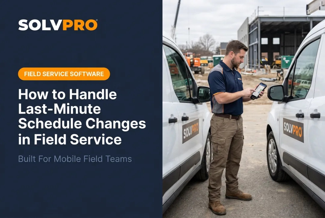 How to Handle Last-Minute Schedule Changes in Field Service
