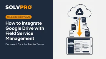 How to Integrate Google Drive with Field Service Management