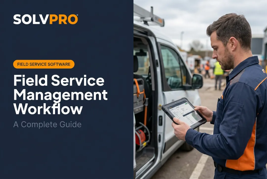 Field Service Management Workflow: A Complete Guide